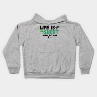 Life Is Short, And So Am I Kids Hoodie